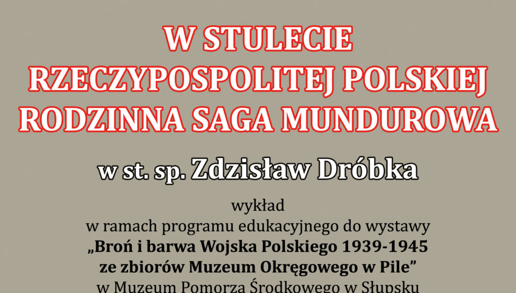 Wykład podinsp. w st. sp. Zdzisław Dróbka odbędzie się 6 marca 2021 roku o godzinie 12.00, w Białym Spichlerzu, w sali im. Barbary Zielińskiej
