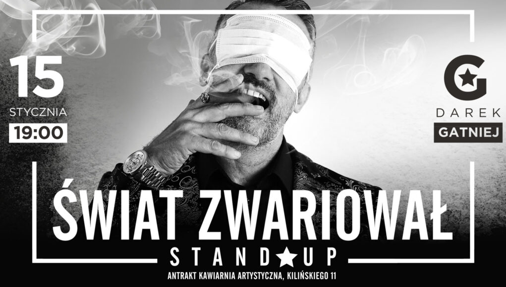 Świat Zwariował - Premierowy program Dariusza Gatniejewskiego już 15 stycznia 2022 roku w Klubie Antrakt
