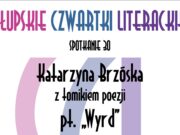 Słupski Czwartek Literacki - spotkanie 30 - Katarzyna Brzóska