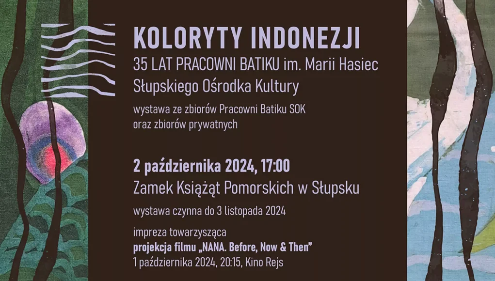 Koloryty Indonezji. 35 lat Pracowni Batiku im. Marii Hasiec Słupskiego Ośrodka Kultury