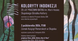 Koloryty Indonezji. 35 lat Pracowni Batiku im. Marii Hasiec Słupskiego Ośrodka Kultury