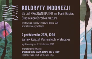 Koloryty Indonezji. 35 lat Pracowni Batiku im. Marii Hasiec Słupskiego Ośrodka Kultury