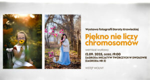 Wystawa fotografii Doroty Krawieckiej - „Piękno nie liczy chromosomów”