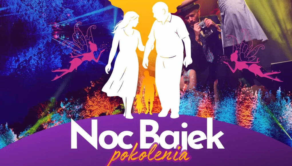 Noc Bajek Pokolenia w Ogrodach Przelewice