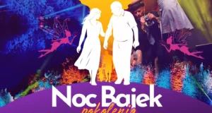 Noc Bajek Pokolenia w Ogrodach Przelewice