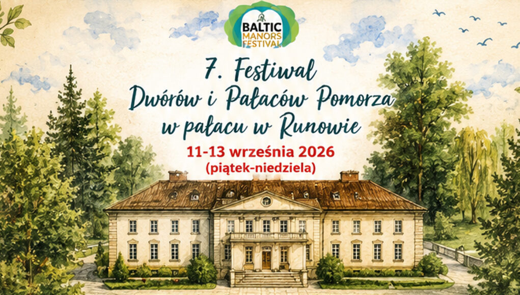Festiwal Dworów i Pałaców Pomorza blisko Słupska – Runowo 11–13 września Festiwal Dworów i Pałaców Pomorza blisko Słupska – Runowo 11–13 września